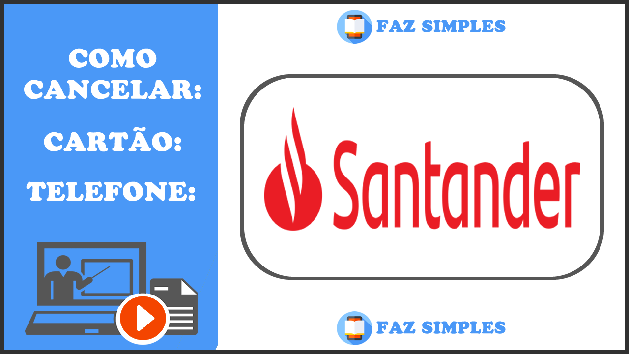 Cancelar Cartão Santander – Pelo Site, APP e Telefone