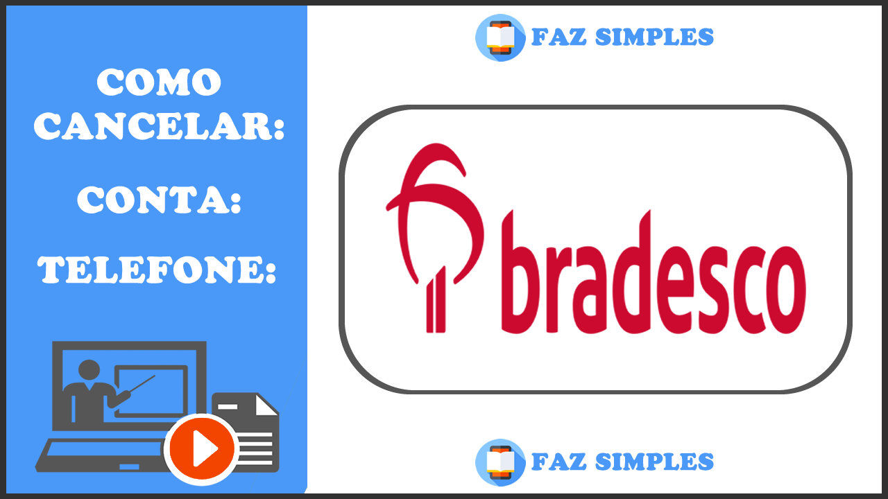 Cancelar Conta Banco Bradesco – Pelo Site, APP e Telefone