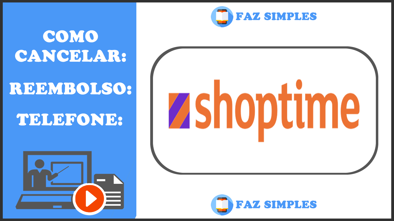 Cancelar Pedido Shoptime – Pelo Site, APP e Telefone